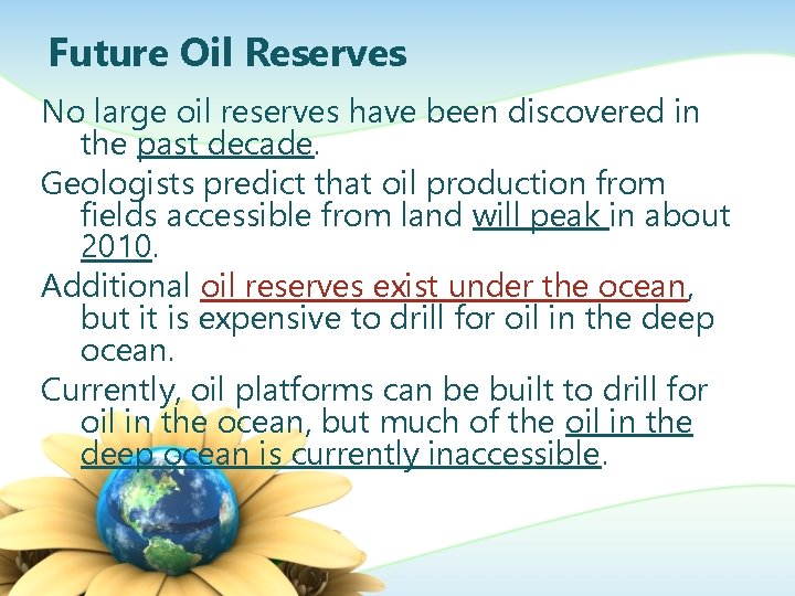 Future Oil Reserves No large oil reserves have been discovered in the past decade.