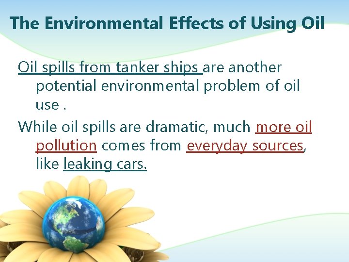 The Environmental Effects of Using Oil spills from tanker ships are another potential environmental