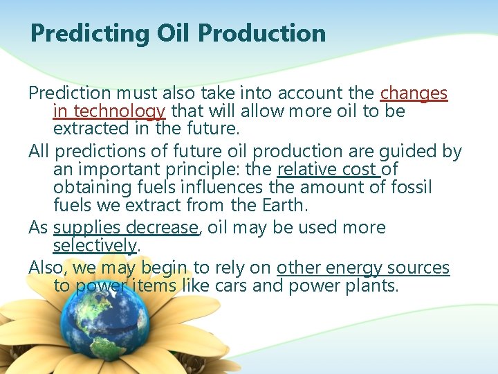 Predicting Oil Production Prediction must also take into account the changes in technology that