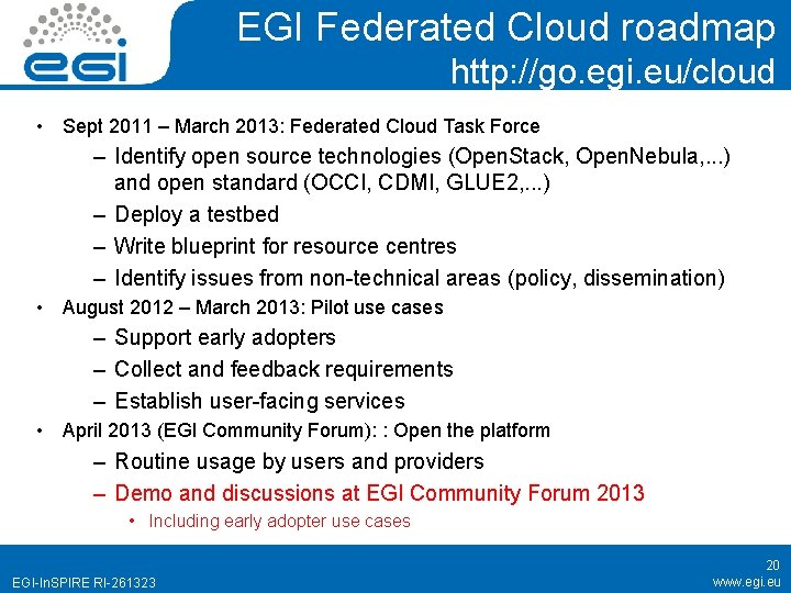 EGI Federated Cloud roadmap http: //go. egi. eu/cloud • Sept 2011 – March 2013: