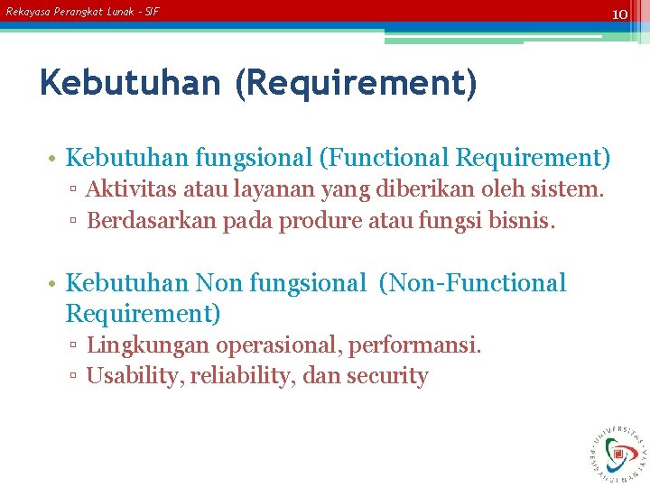 Rekayasa Perangkat Lunak – SIF Kebutuhan (Requirement) • Kebutuhan fungsional (Functional Requirement) ▫ Aktivitas