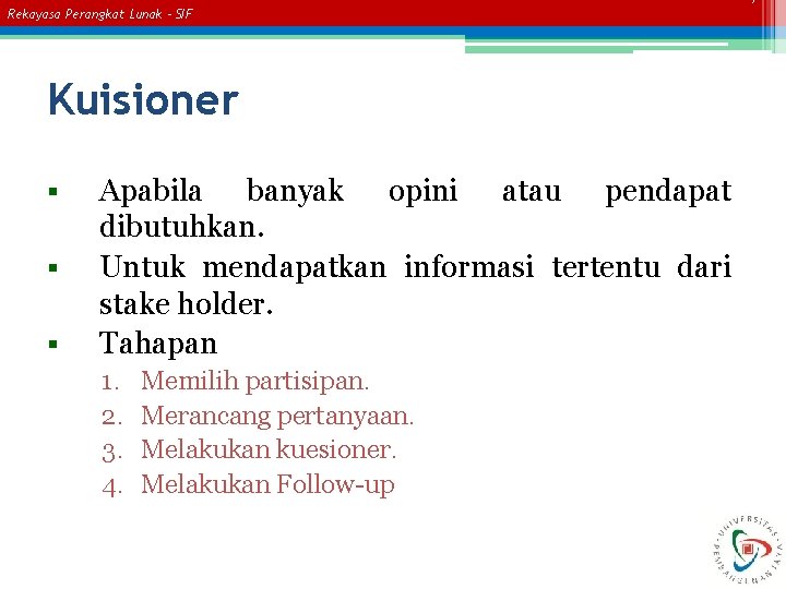 Rekayasa Perangkat Lunak – SIF Kuisioner § § § Apabila banyak opini atau pendapat