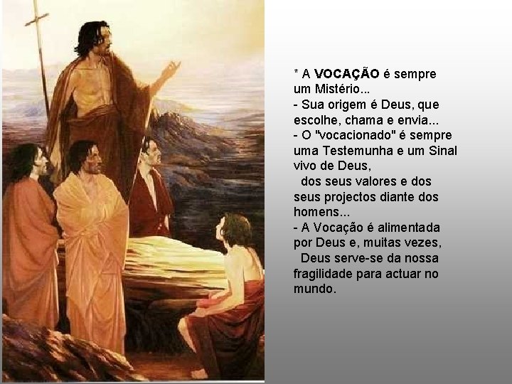 * A VOCAÇÃO é sempre um Mistério. . . - Sua origem é Deus,