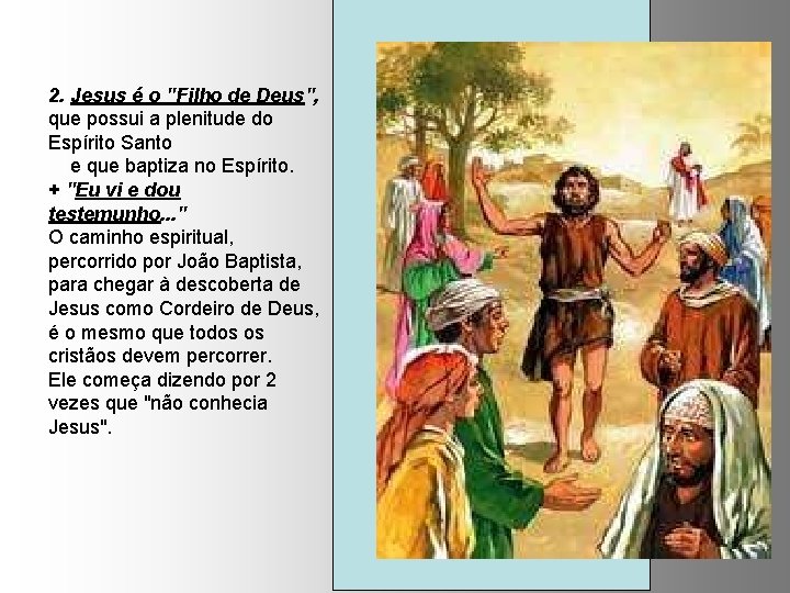 2. Jesus é o "Filho de Deus", que possui a plenitude do Espírito Santo