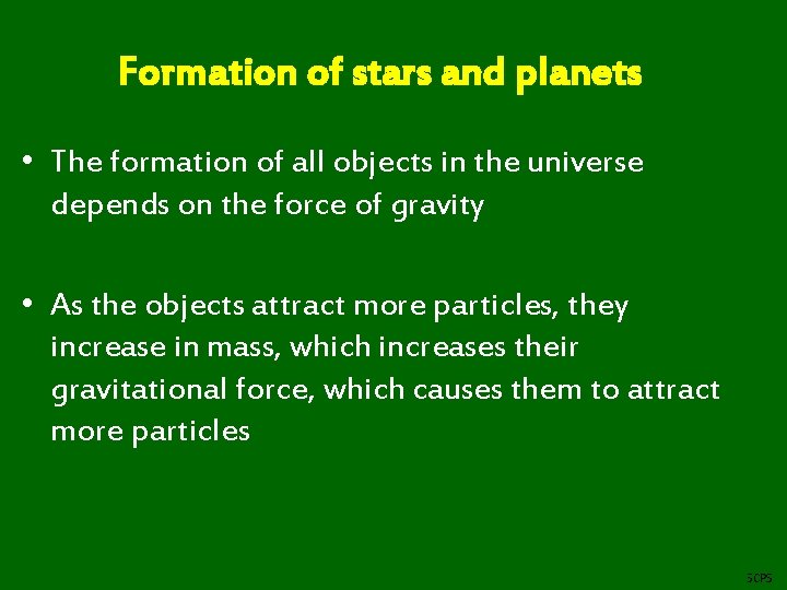 Formation of stars and planets • The formation of all objects in the universe