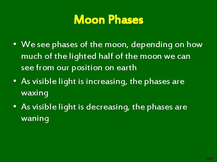 Moon Phases • We see phases of the moon, depending on how much of