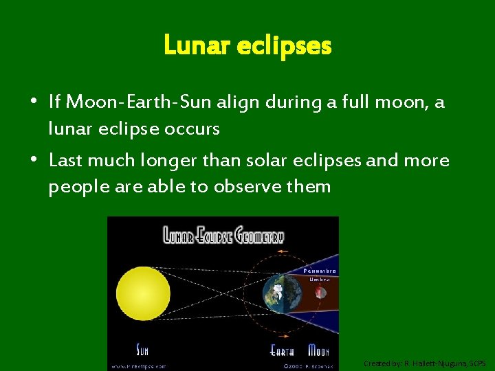 Lunar eclipses • If Moon-Earth-Sun align during a full moon, a lunar eclipse occurs