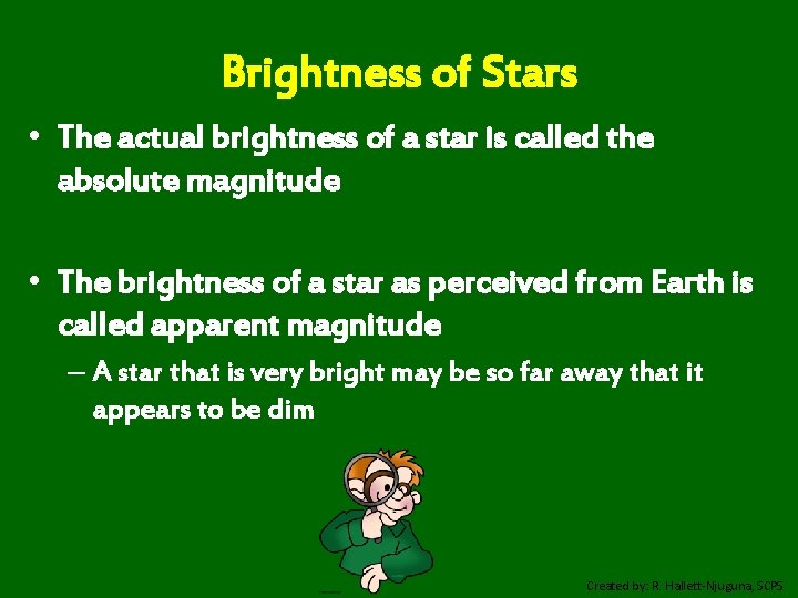 Brightness of Stars • The actual brightness of a star is called the absolute