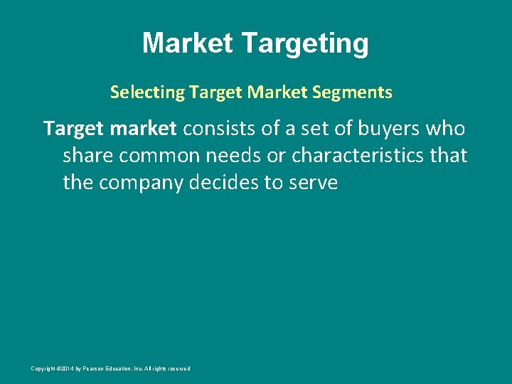 Market Targeting Selecting Target Market Segments Target market consists of a set of buyers