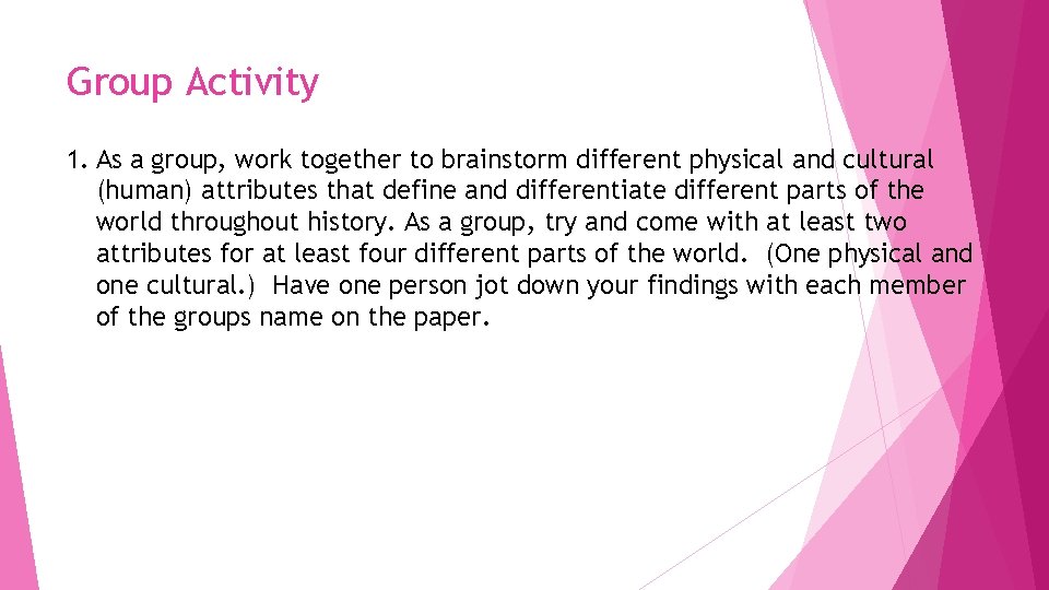 Group Activity 1. As a group, work together to brainstorm different physical and cultural