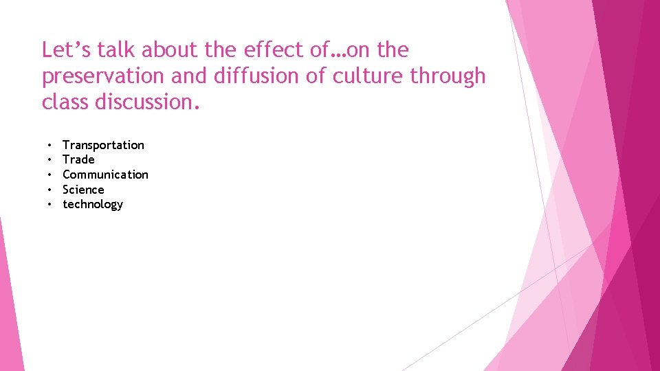 Let’s talk about the effect of…on the preservation and diffusion of culture through class