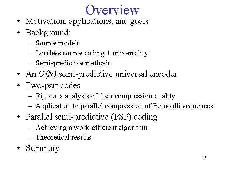 Overview • Motivation, applications, and goals • Background: – Source models – Lossless source