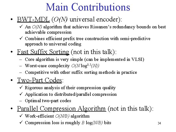 Main Contributions • BWT-MDL (O(N) universal encoder): ü An O(N) algorithm that achieves Rissanen’s