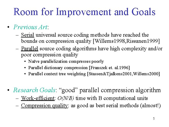 Room for Improvement and Goals • Previous Art: – Serial universal source coding methods