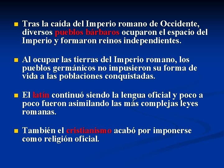 n Tras la caída del Imperio romano de Occidente, diversos pueblos bárbaros ocuparon el