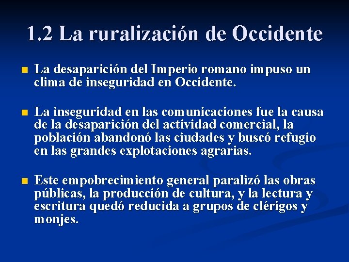 1. 2 La ruralización de Occidente n La desaparición del Imperio romano impuso un