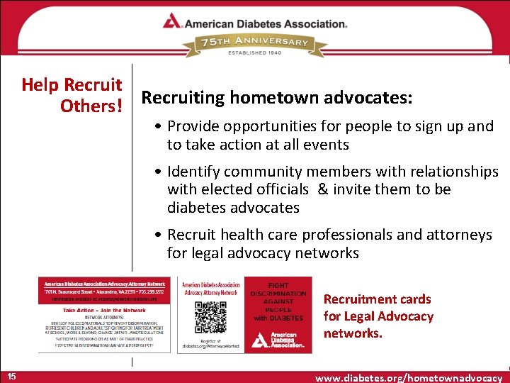 Help Recruit Others! Recruiting hometown advocates: • Provide opportunities for people to sign up