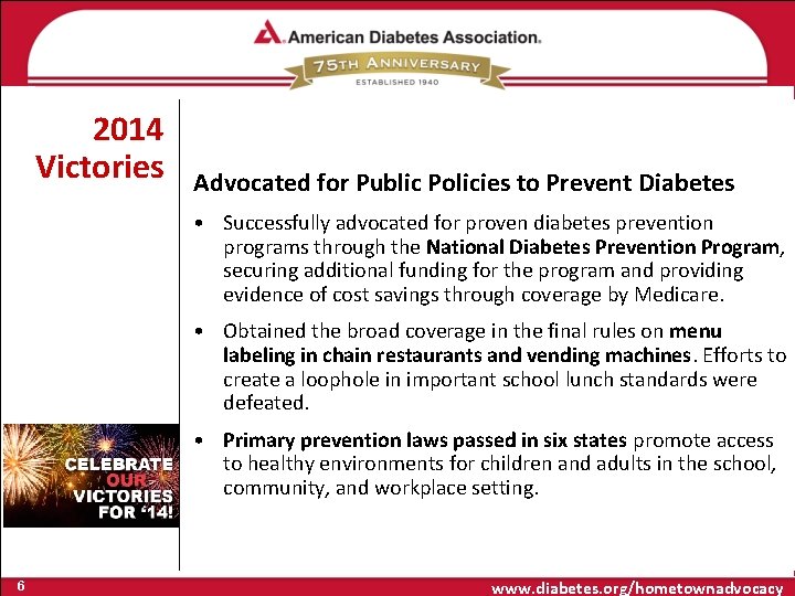 2014 Victories Advocated for Public Policies to Prevent Diabetes • Successfully advocated for proven
