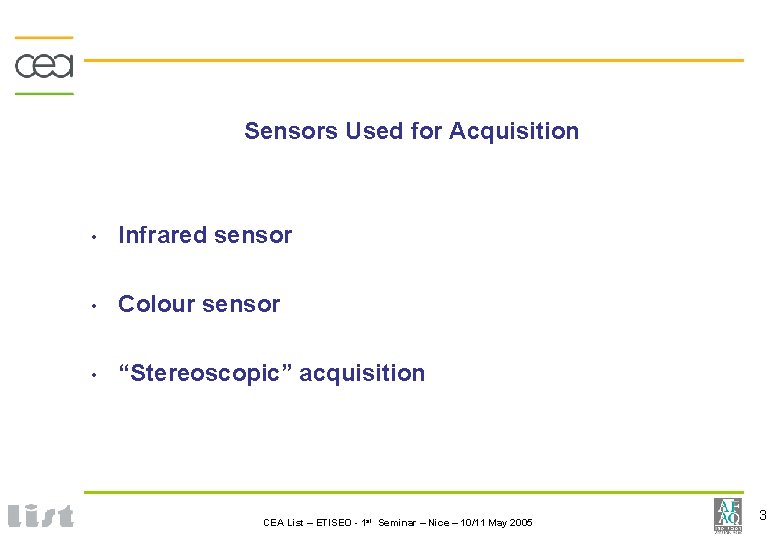 Sensors Used for Acquisition • Infrared sensor • Colour sensor • “Stereoscopic” acquisition CEA