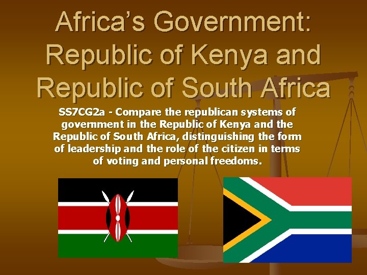 Africa’s Government: Republic of Kenya and Republic of South Africa SS 7 CG 2