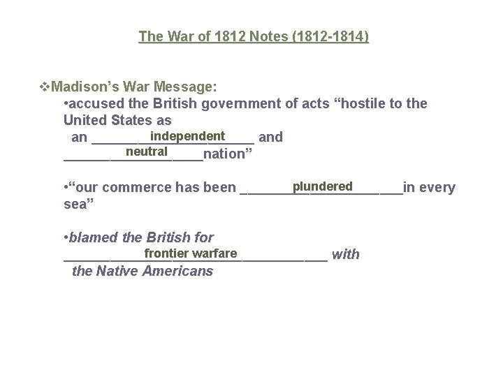 The War of 1812 Notes (1812 -1814) v. Madison’s War Message: • accused the