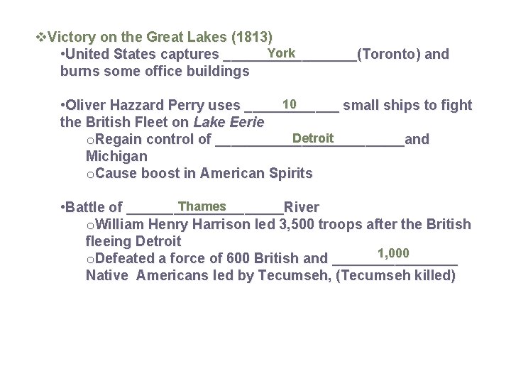 v. Victory on the Great Lakes (1813) York • United States captures _________(Toronto) and