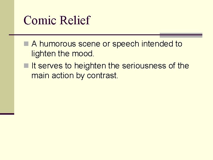 Comic Relief n A humorous scene or speech intended to lighten the mood. n