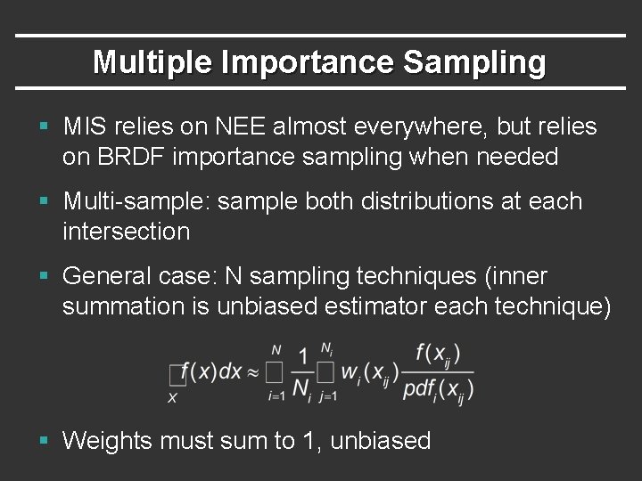 Multiple Importance Sampling § MIS relies on NEE almost everywhere, but relies on BRDF