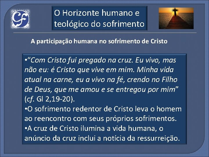 O Horizonte humano e teológico do sofrimento A participação humana no sofrimento de Cristo
