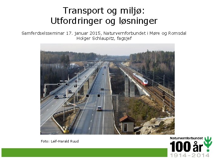 Transport og miljø: Utfordringer og løsninger Samferdselsseminar 17. januar 2015, Naturvernforbundet i Møre og