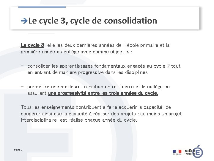 èLe cycle 3, cycle de consolidation Le cycle 3 relie les deux dernières années