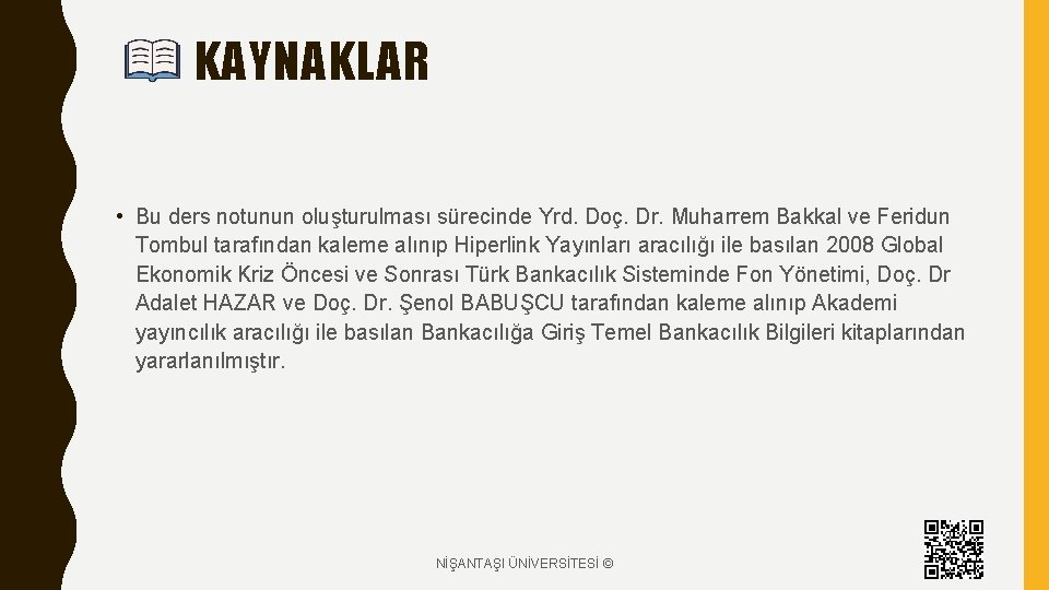 KAYNAKLAR • Bu ders notunun oluşturulması sürecinde Yrd. Doç. Dr. Muharrem Bakkal ve Feridun