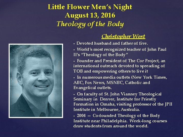 Little Flower Men’s Night August 13, 2016 Theology of the Body Christopher West Devoted