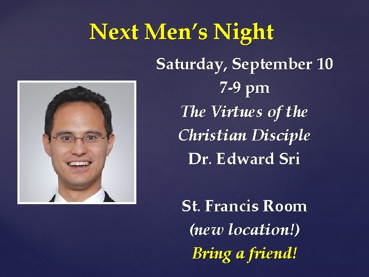 Next Men’s Night Saturday, September 10 7 -9 pm The Virtues of the Christian