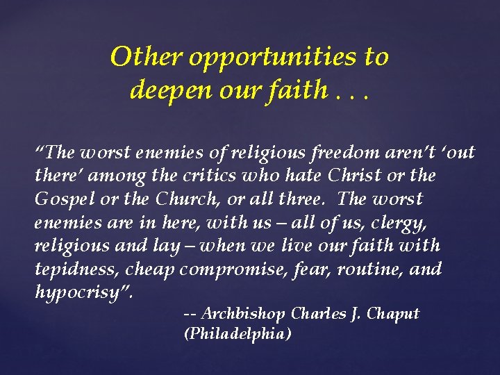 Other opportunities to deepen our faith. . . “The worst enemies of religious freedom