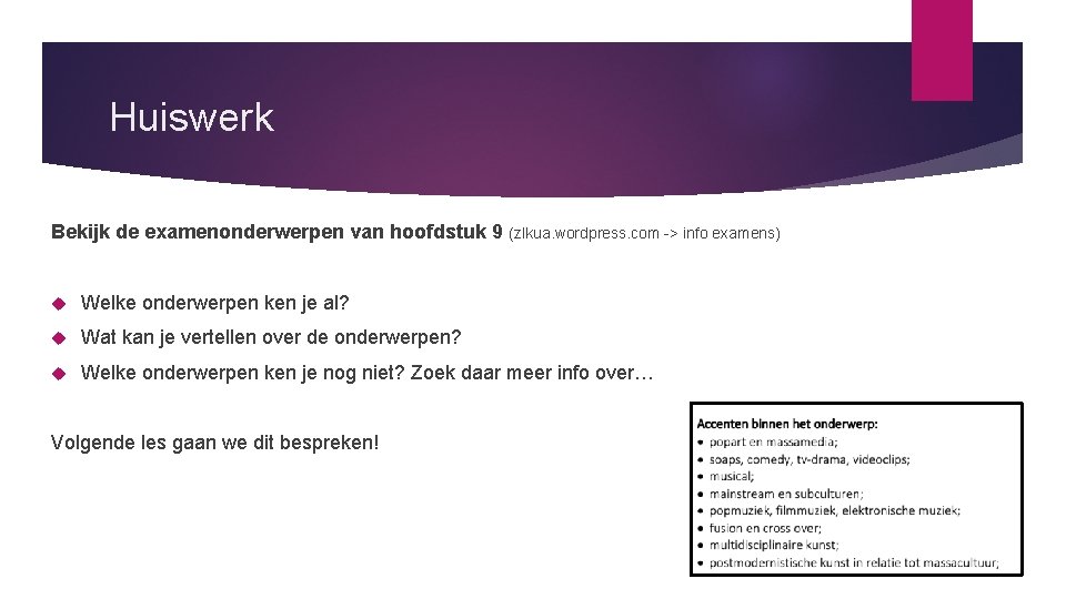 Huiswerk Bekijk de examenonderwerpen van hoofdstuk 9 (zlkua. wordpress. com -> info examens) Welke