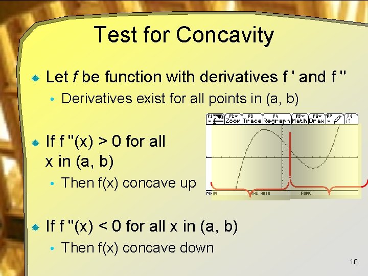 Test for Concavity Let f be function with derivatives f ' and f ''