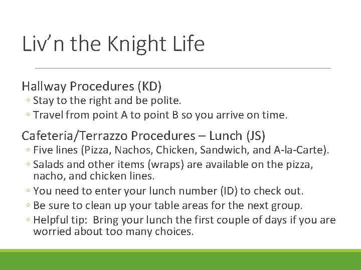 Liv’n the Knight Life Hallway Procedures (KD) ◦ Stay to the right and be