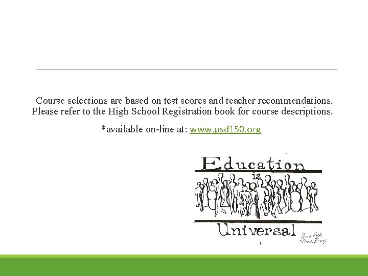 Course selections are based on test scores and teacher recommendations. Please refer to the