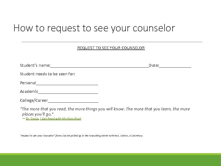 How to request to see your counselor REQUEST TO SEE YOUR COUNSELOR Student’s name: