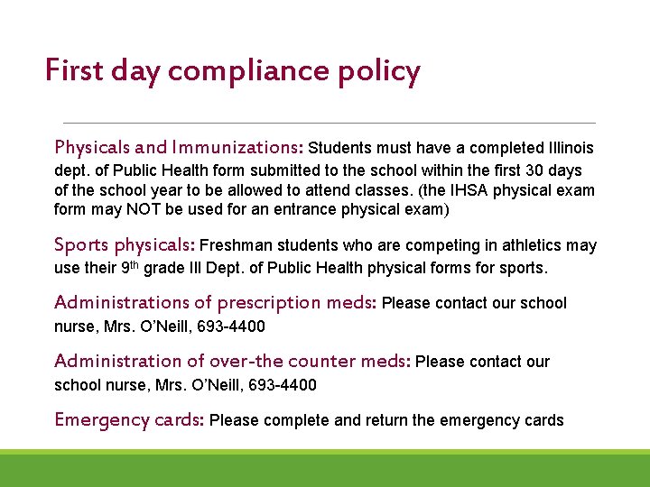 First day compliance policy Physicals and Immunizations: Students must have a completed Illinois dept.