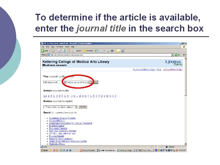 To determine if the article is available, enter the journal title in the search