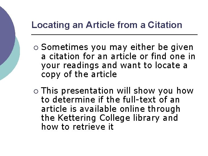 Locating an Article from a Citation ¡ ¡ Sometimes you may either be given