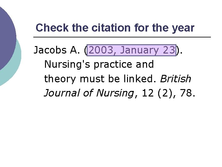 Check the citation for the year Jacobs A. (2003, January 23). Nursing's practice and