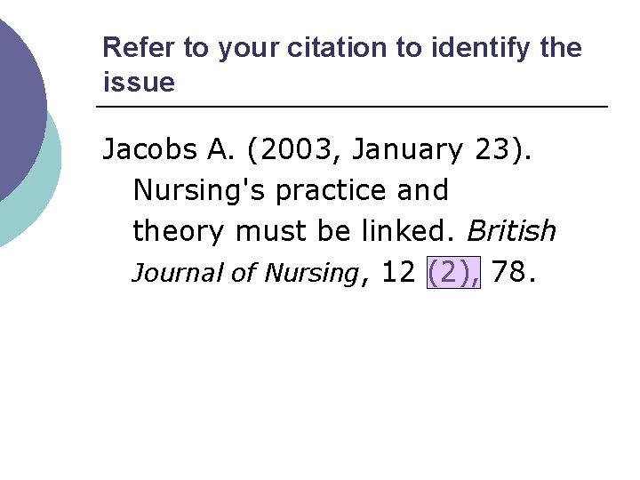 Refer to your citation to identify the issue Jacobs A. (2003, January 23). Nursing's