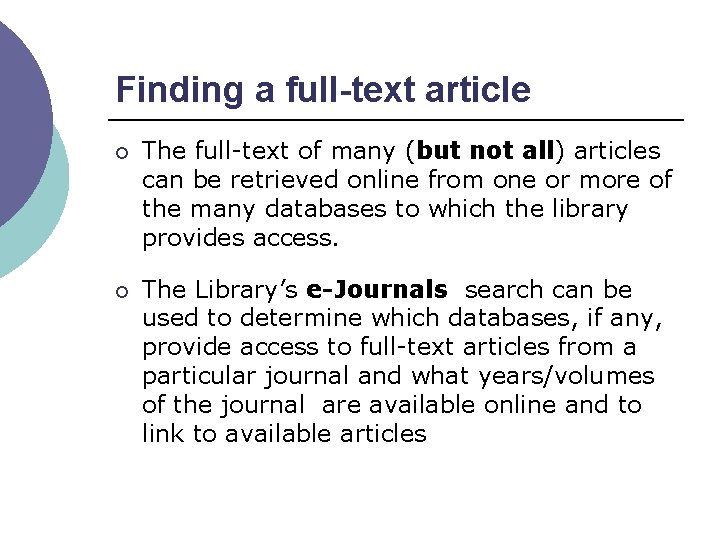 Finding a full-text article ¡ The full-text of many (but not all) articles can