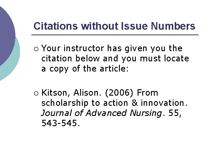 Citations without Issue Numbers ¡ ¡ Your instructor has given you the citation below
