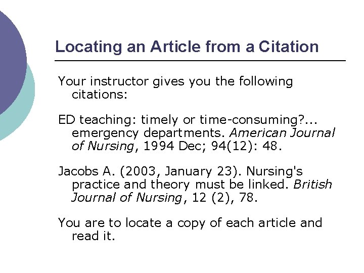 Locating an Article from a Citation Your instructor gives you the following citations: ED