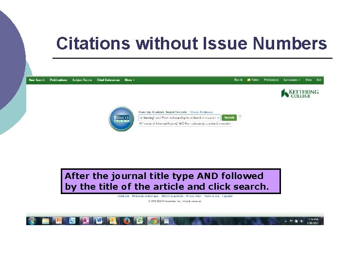 Citations without Issue Numbers After the journal title type AND followed by the title