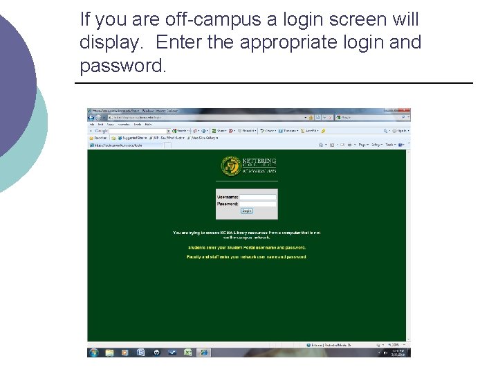 If you are off-campus a login screen will display. Enter the appropriate login and